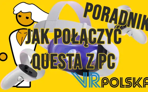 Jak podłączyć okulary VR do komputera - uniknij problemów z instalacją