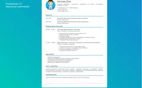 Przykładowe CV - Nauczyciel matematyki Michała Blok. Edukacja, doświadczenie zawodowe, umiejętności i cechy kandydata.