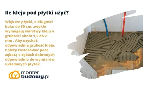 Dopuszczalna grubość kleju pod płytki to 1,5-2 mm dla większych płytek. Użyj pacy zębatą dobraną do wymiarów płytek.