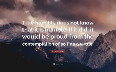 Majestic mountains under a dramatic sky. Text reads: "True humility does not know that it is humble. If it did, it would be proud from the contemplation of so fine a virtue." - Martin Luther.