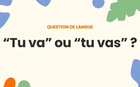 Question de langue : "Tu va" ou "tu vas" ? Où vas-tu ?
