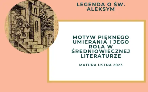 Legenda o św. Aleksym: opracowanie motywu pięknego umierania w literaturze średniowiecza. Matura ustna 2023.