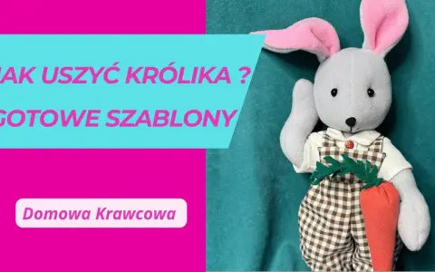 Jak uszyć królika przytulankę – proste kroki do wyjątkowego pluszaka