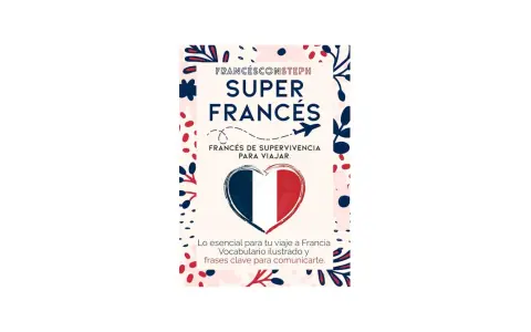 Super Francés": vocabulario y frases esenciales para tu viaje a Francia. Ideal para turistas que buscan comunicarse.