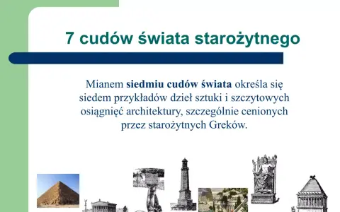 Siedem cudów świata starożytnego: piramida, świątynia, kolos, latarnia, wiszące ogrody, posąg Zeusa, mauzoleum.