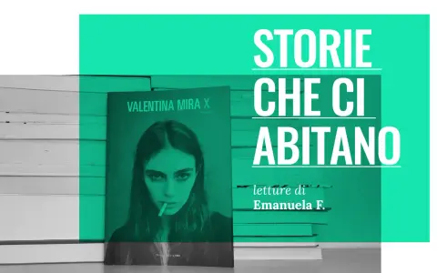 Copertina del libro "Valentina Mira X" con una giovane donna che fuma. Sfondo con libri e testo "Storie che ci abitano".