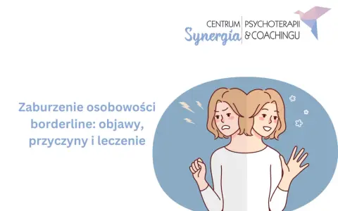 Zaburzenia borderline co to? Poznaj objawy i skuteczne leczenie