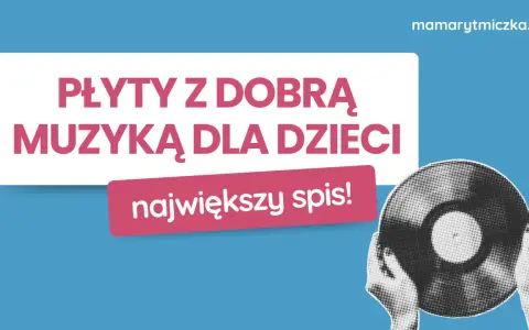 Płyty z dobrą muzyką dla dzieci, stare jak świat, to największy spis! mamarytmiczka.pl