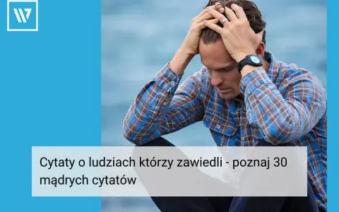Cytaty o zmianie w ludziach: Od inspiracji po rozczarowanie