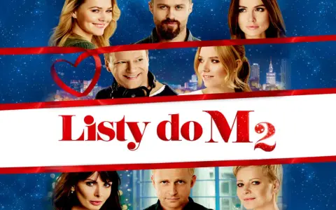 Kiedy obejrzysz Listy do M. 2 w TV? Sprawdź emisje filmu