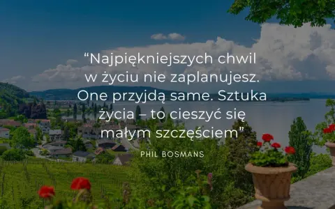 Piękny krajobraz z cytatem o tym, że bycie razem i cieszenie się małymi szczęściami jest kluczem do życia.