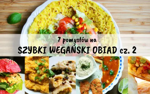 Wegański obiad: 30 min, polskie klasyki i światowe hity!