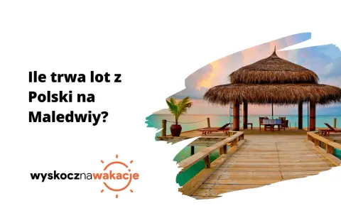 Ile trwa lot na Malediwy? Poznaj realny czas podróży z Polski