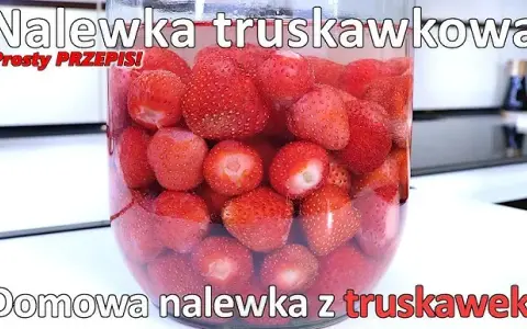 Domowa nalewka truskawkowa: Prosty przepis i sekrety mistrzów