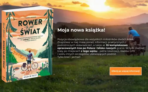 Książka "Rower to jest świat" Karola Wernera prezentuje 35 tras rowerowych po Polsce i blisko granic, idealnych dla miłośników dwóch kółek.