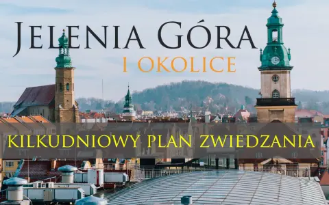 Jelenia Góra i okolice: zobacz atrakcje i zaplanuj kilkudniowe zwiedzanie malowniczego miasta i jego pięknych terenów.