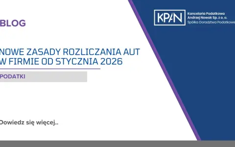Samochód na firmę 2026: Jak kupić i odliczyć? Poradnik eksperta