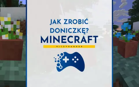Jak się robi doniczkę w MC? Zobacz, jak stworzyć piękne kwiaty w grze Minecraft.