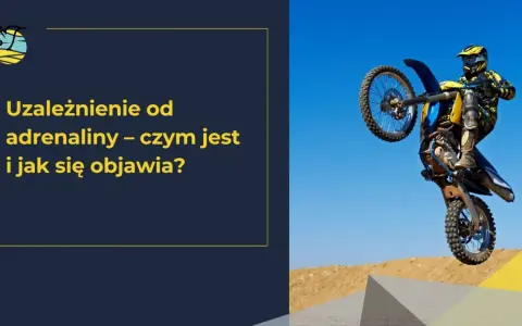 Motocyklista wykonuje skok, symbolizując uzależnienie od adrenaliny. Tekst pyta: "Uzależnienie od adrenaliny – czym jest i jak się objawia?".