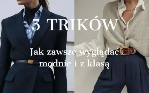 Dobry styl krok po kroku: Jak ubierać się modnie i z głową?