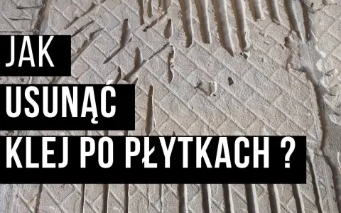 Jak usunąć klej z płytek? Sprawdzone metody krok po kroku