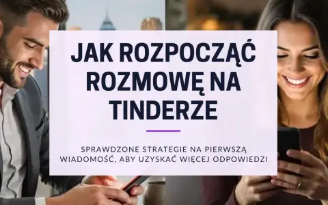 Uśmiechnięty mężczyzna i kobieta patrzą na telefony. Tekst: "Jak rozpocząć rozmowę na Tinderze". Porady dla chłopaków, by zagadać do dziewczyn.