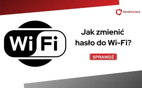 Jak zmienić hasło Wi-Fi? Poradnik krok po kroku + operatorzy