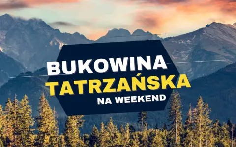Bukowina Tatrzańska na weekend. Piękne góry i lasy. Ile km z Bukowiny Tatrzańskiej do Zakopanego?