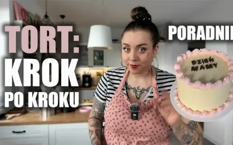 Jak zrobić tort idealny? Kompletny przewodnik dla początkujących.