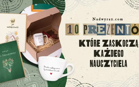 Co dać wychowawcy na koniec roku? 10 wyjątkowych prezentów, które zachwycą
