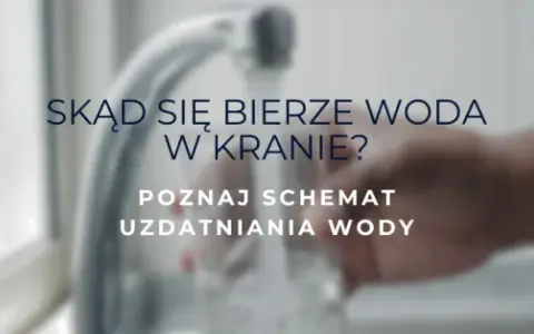 Skąd się bierze woda w kranie? Odkryj źródła i procesy uzdatniania