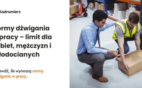 Dźwigasz w pracy? Ile kg możesz podnieść legalnie? Normy i BHP.