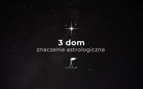 Gwiazdy nad głową, a na ekranie tekst "3 dom znaczenie astrologiczne" i symbol cyrkla.