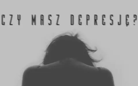 Czy mam depresję? Odpowiedz na te pytania w quizie online