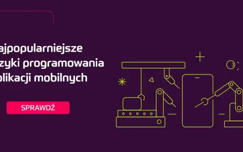 Jakie języki programowania wybrać do aplikacji mobilnych?