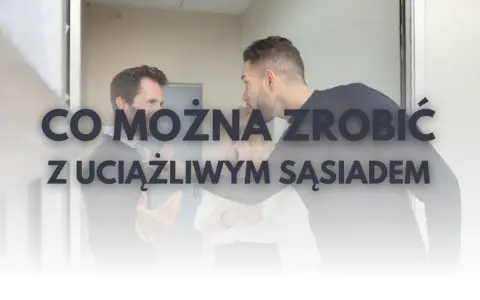 Jak skutecznie poradzić sobie z uciążliwym sąsiadem w bloku