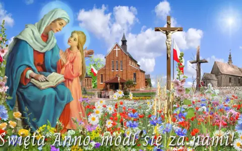 Święta Anno, w szczególnym utrapieniu, módl się za nami! Obraz przedstawia Matkę Bożą z Dzieciątkiem Jezus, kościół, krzyż i kwiecistą łąkę.