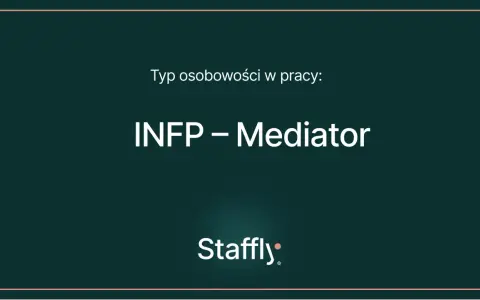 Typ osobowości w pracy: INFP – Mediator. Idealne zawody dla INFP to te, które pozwalają na kreatywność i pomaganie innym.