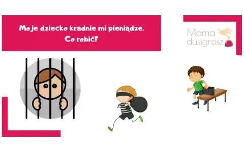 Dziecko kradnie pieniądze. Psychologia problemu: złodziejaszek w więzieniu, uciekający rabuś, chłopiec chowający monetę.