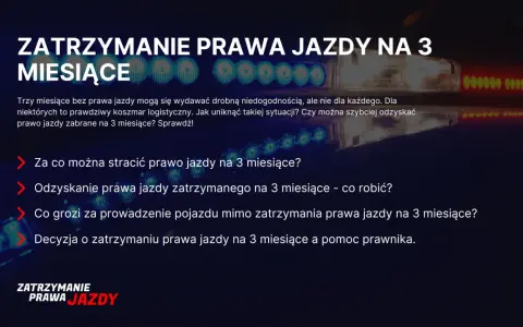 Za co można stracić prawo jazdy na 3 miesiące? Dowiedz się, jakie wykroczenia skutkują utratą dokumentu i jak go odzyskać.