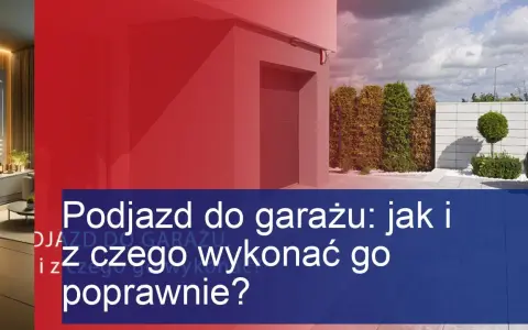 Jak zrobić podjazd do garażu z betonu - uniknij najczęstszych błędów