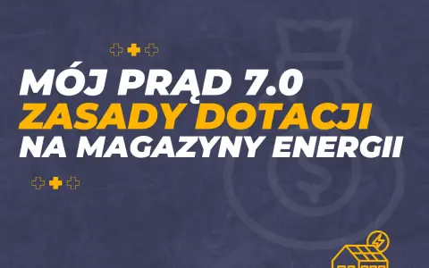 Mój prąd 7.0: zasady dotacji na magazyny energii. Dowiedz się, jak uzyskać wsparcie na magazyn energii.