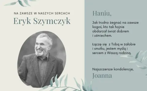 Eryk Szymczyk, uśmiechnięty mężczyzna. Najpiękniejsze kondolencje cytaty od Joanny dla Hani.