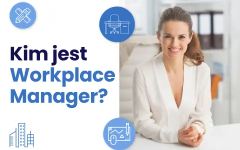 Uśmiechnięta kobieta przy biurku. Grafika pyta "Kim jest Workplace Manager?". Ikony symbolizują biuro, budynek i narzędzia. Koordynator biura zakres obowiązków.
