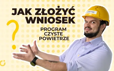 Czyste Powietrze: Wypełnij wniosek bez błędów! Poradnik krok po kroku