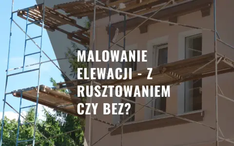Malowanie elewacji z rusztowaniem czy bez? Dowiedz się, czy malowanie elewacji wymaga zgłoszenia i jakie są zasady.