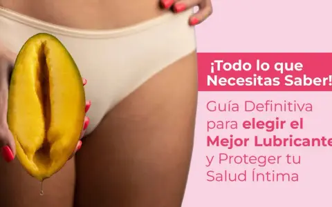Mango cortado que simula una vagina lubricada, con una gota cayendo. Texto: "Guía Definitiva para elegir el Mejor Lubricante y Proteger tu Salud Íntima".