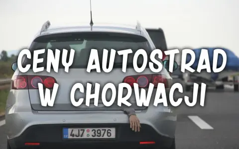 Jak płacić za autostrady w Chorwacji – uniknij problemów z opłatami