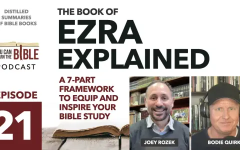 Podcast episode 21: "The Book of Ezra Explained," featuring Joey Rozek and Bodie Quirk, offering a framework for Bible study on Ezra in the Bible.