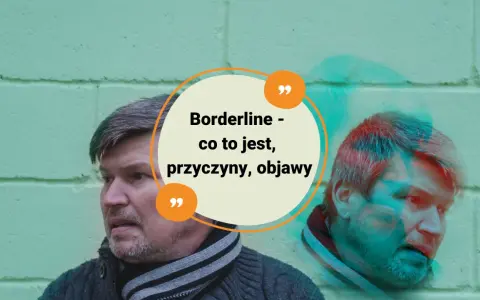 Portret mężczyzny z podwójną ekspozycją, z tekstem "Borderline - co to jest, przyczyny, objawy".